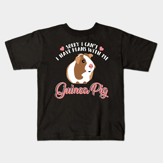 Sorry I Have Plans With My Guinea Pig T-Shirt Animal Lovers Kids T-Shirt by blimbercornbread